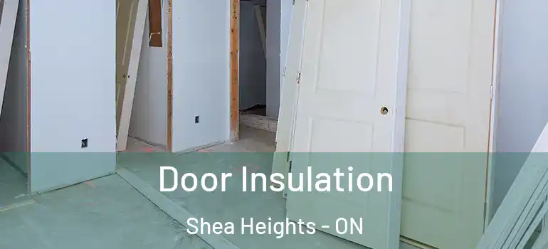  Door Insulation Shea Heights - ON