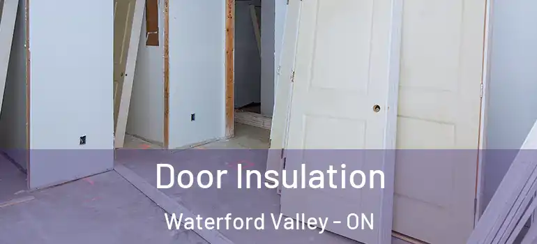 Door Insulation Waterford Valley - ON