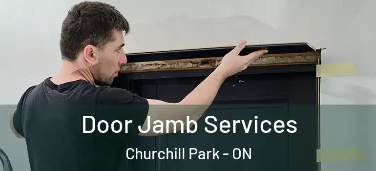 Door Jamb Services Churchill Park - ON