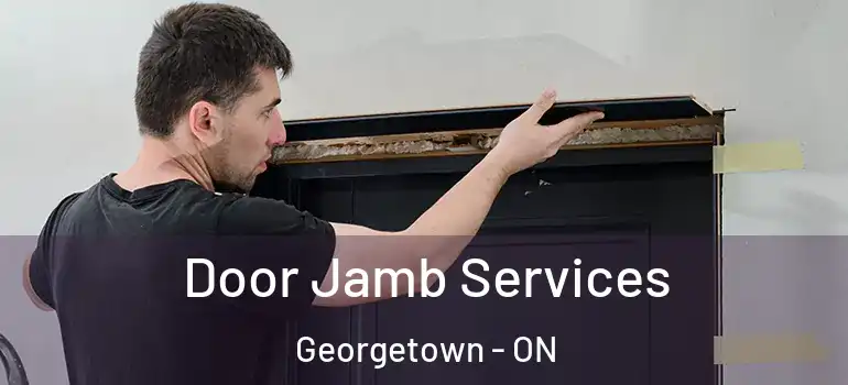 Door Jamb Services Georgetown - ON