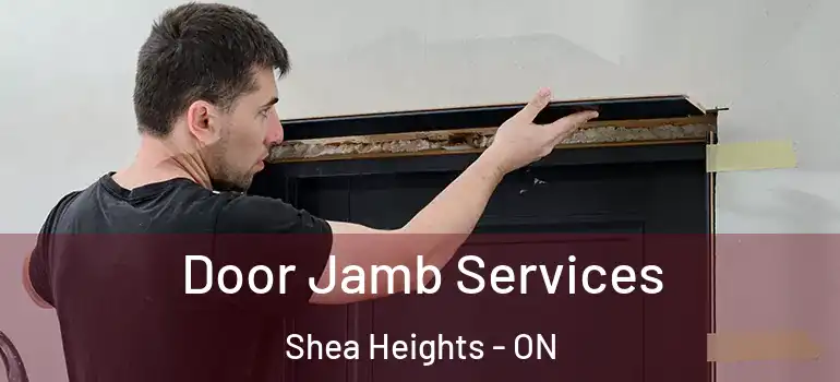 Door Jamb Services Shea Heights - ON