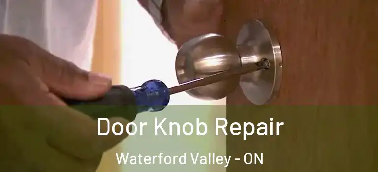 Door Knob Repair Waterford Valley - ON