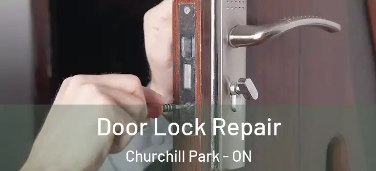 Door Lock Repair Churchill Park - ON