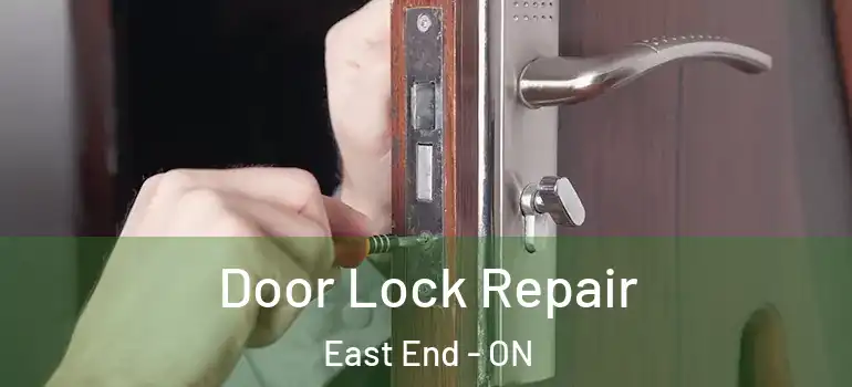  Door Lock Repair East End - ON