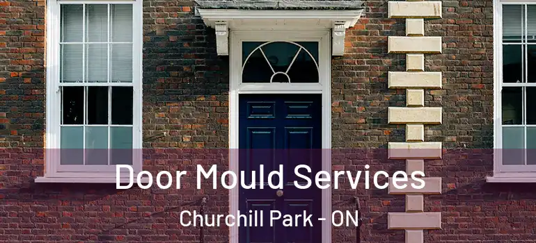Door Mould Services Churchill Park - ON