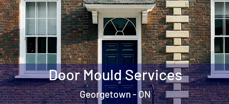 Door Mould Services Georgetown - ON