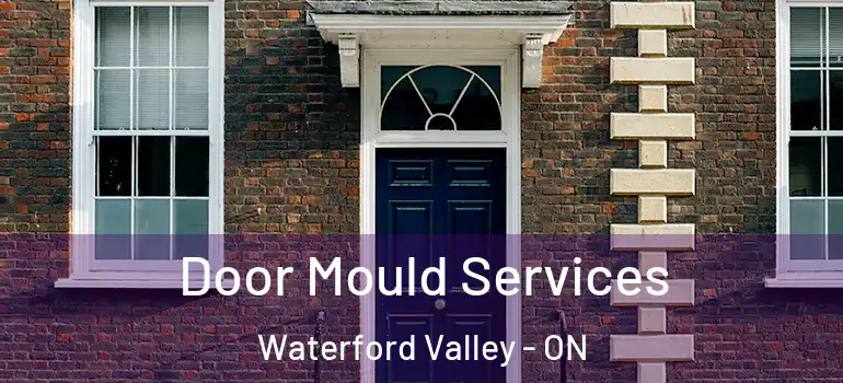 Door Mould Services Waterford Valley - ON