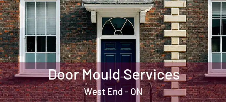 Door Mould Services West End - ON