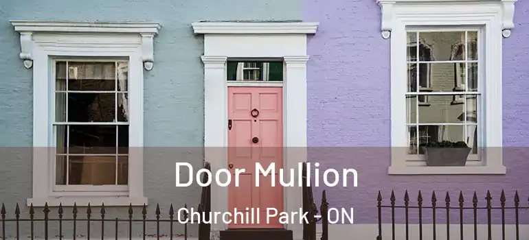 Door Mullion Churchill Park - ON