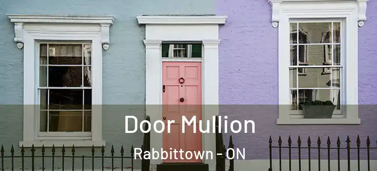 Door Mullion Rabbittown - ON