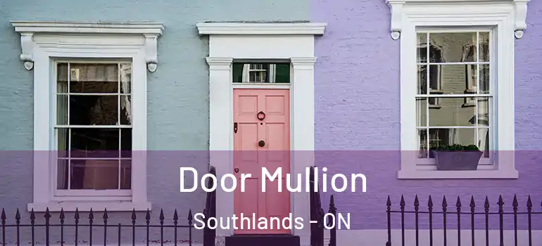 Door Mullion Southlands - ON