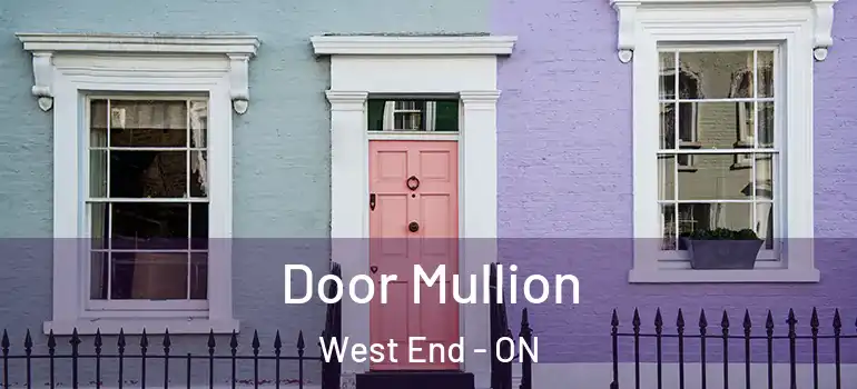 Door Mullion West End - ON