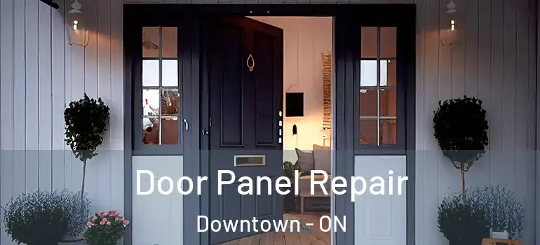 Door Panel Repair Downtown - ON