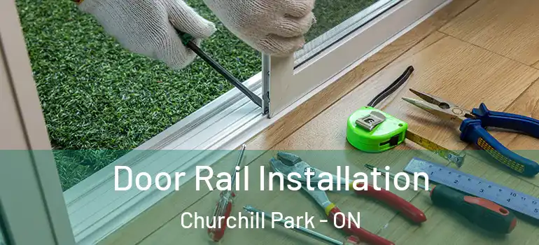  Door Rail Installation Churchill Park - ON