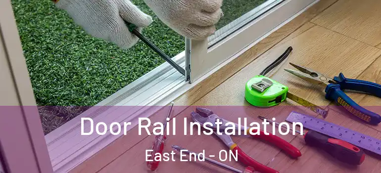 Door Rail Installation East End - ON