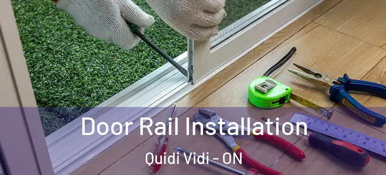 Door Rail Installation Quidi Vidi - ON