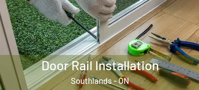 Door Rail Installation Southlands - ON