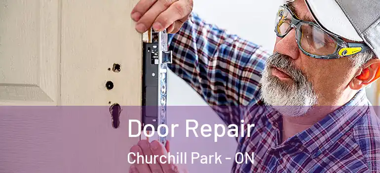  Door Repair Churchill Park - ON