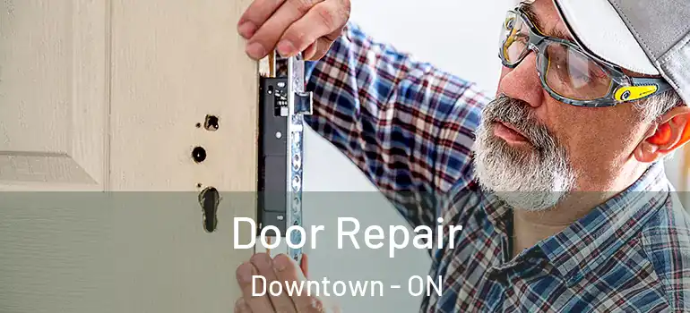 Door Repair Downtown - ON