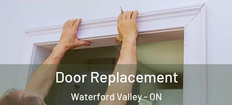 Door Replacement Waterford Valley - ON