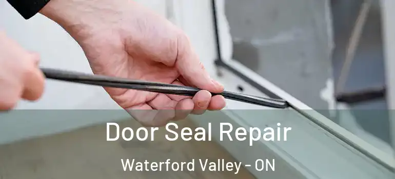 Door Seal Repair Waterford Valley - ON
