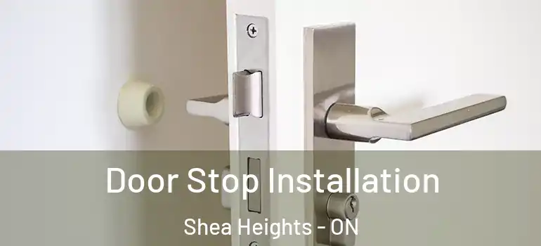 Door Stop Installation Shea Heights - ON
