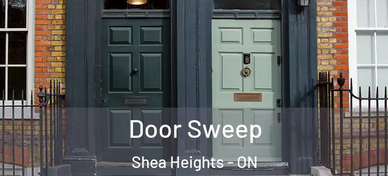 Door Sweep Shea Heights - ON