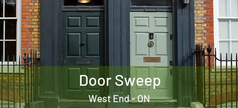 Door Sweep West End - ON