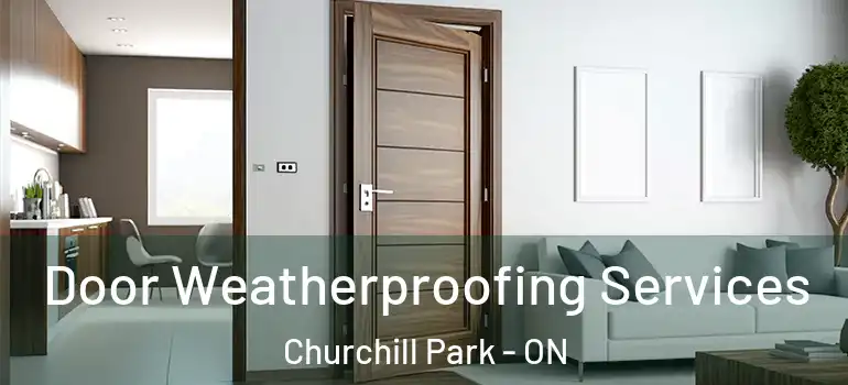 Door Weatherproofing Services Churchill Park - ON
