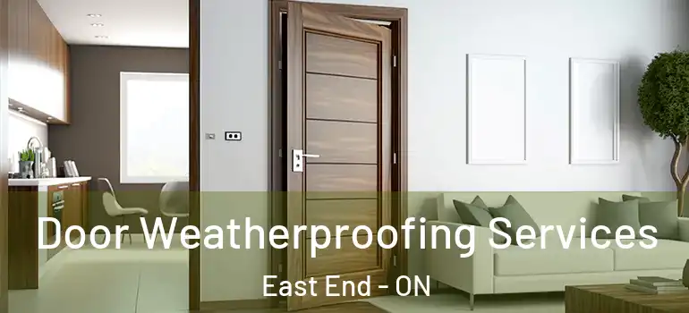  Door Weatherproofing Services East End - ON