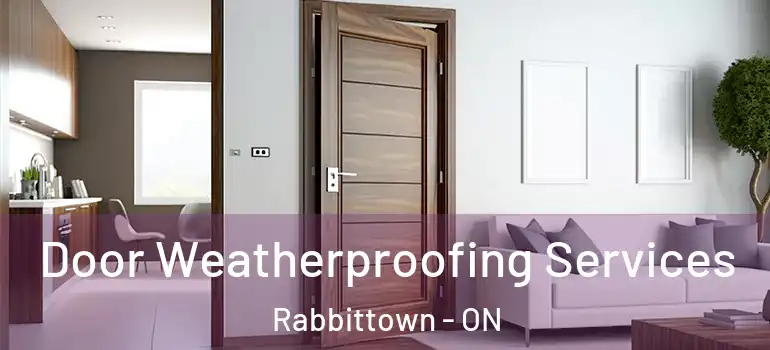  Door Weatherproofing Services Rabbittown - ON