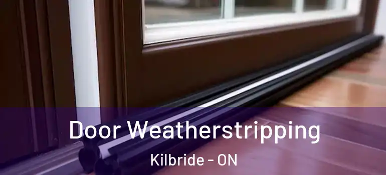 Door Weatherstripping Kilbride - ON
