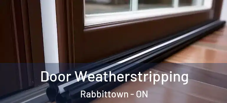 Door Weatherstripping Rabbittown - ON