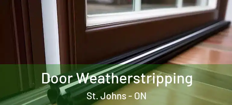  Door Weatherstripping St. Johns - ON