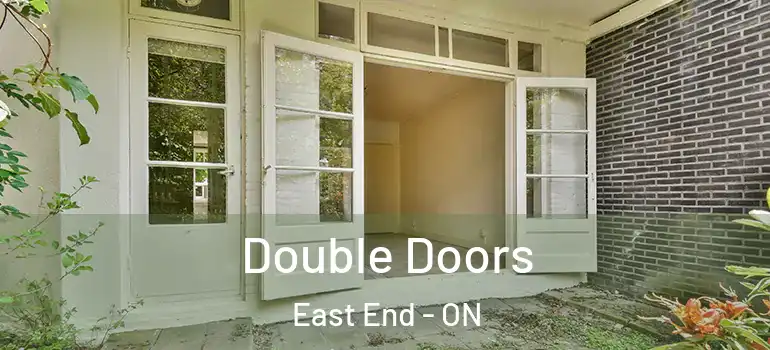  Double Doors East End - ON
