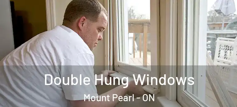 Double Hung Windows Mount Pearl - ON