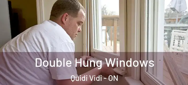 Double Hung Windows Quidi Vidi - ON