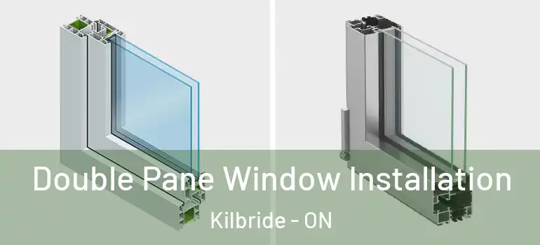  Double Pane Window Installation Kilbride - ON