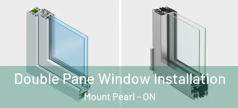 Double Pane Window Installation Mount Pearl - ON