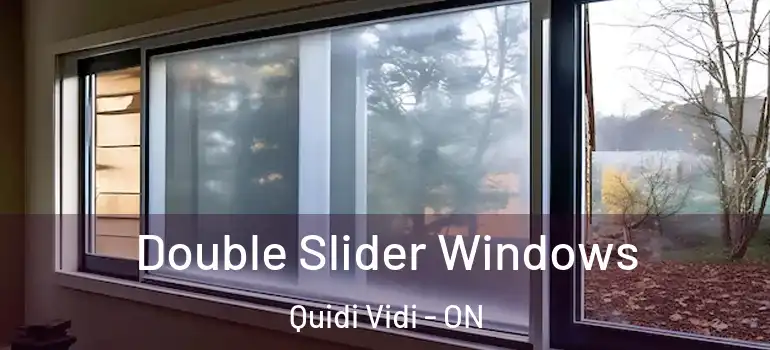 Double Slider Windows Quidi Vidi - ON