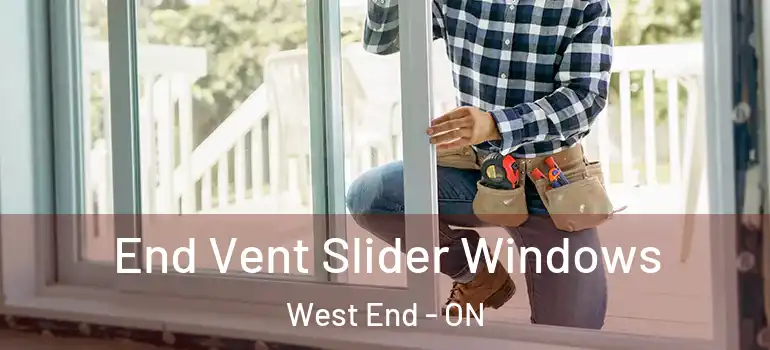  End Vent Slider Windows West End - ON