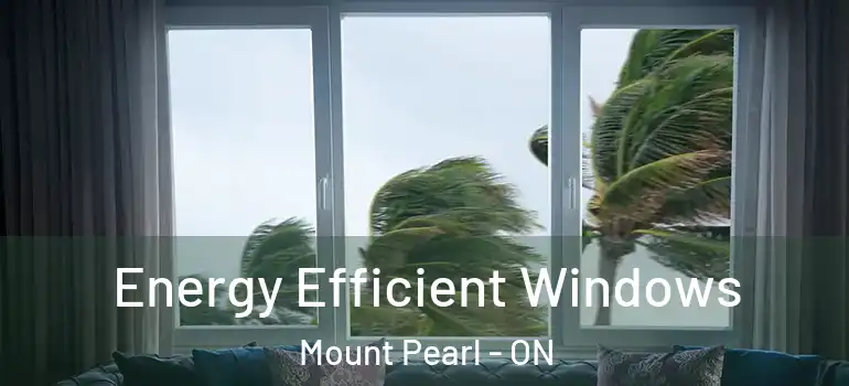 Energy Efficient Windows Mount Pearl - ON