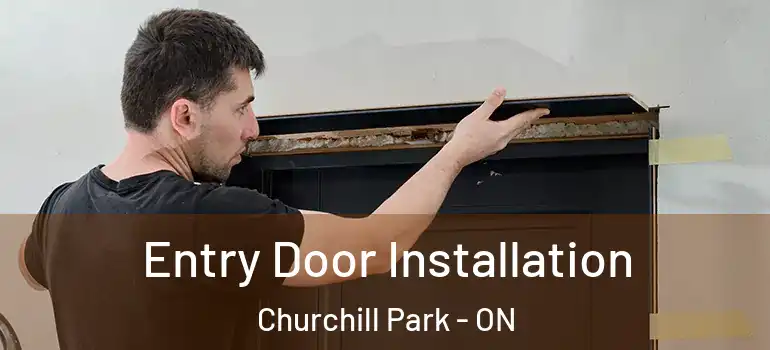 Entry Door Installation Churchill Park - ON