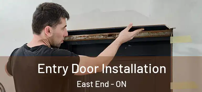 Entry Door Installation East End - ON