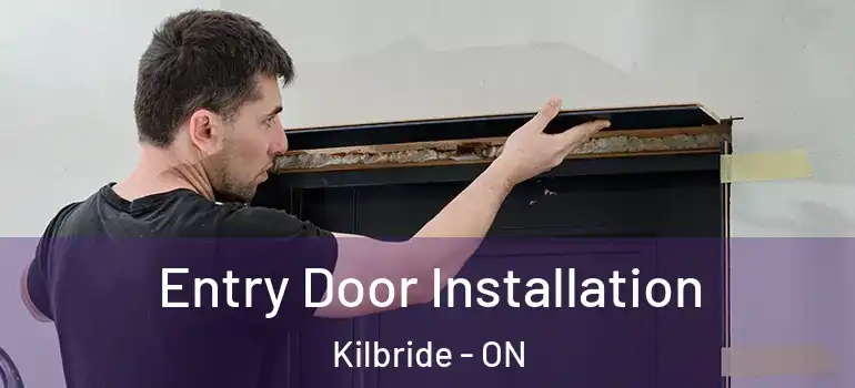 Entry Door Installation Kilbride - ON