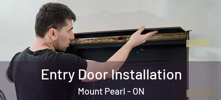  Entry Door Installation Mount Pearl - ON