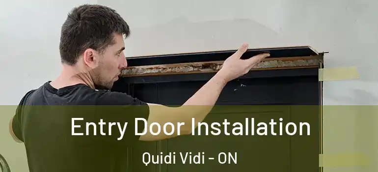 Entry Door Installation Quidi Vidi - ON