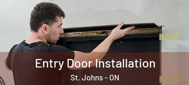  Entry Door Installation St. Johns - ON