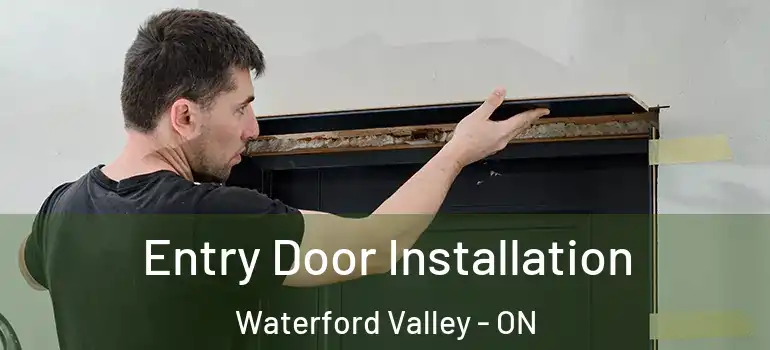 Entry Door Installation Waterford Valley - ON