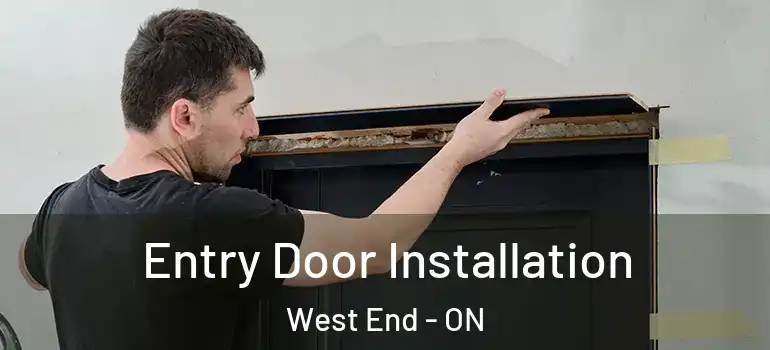 Entry Door Installation West End - ON